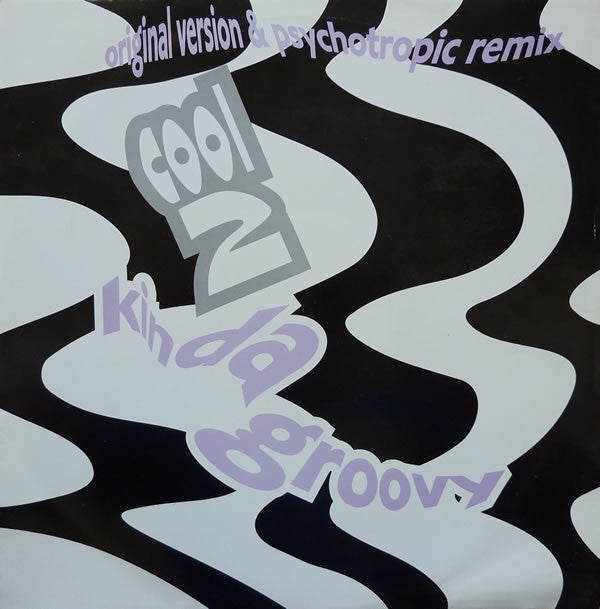 Cool 2 : Kinda Groovy (Original Version & Psychotropic Remix) (12")
