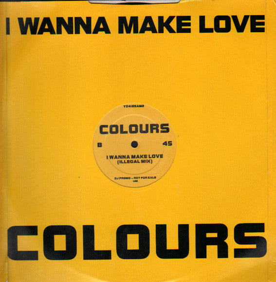 Colours (7) : I Wanna Make Love (12", Promo)
