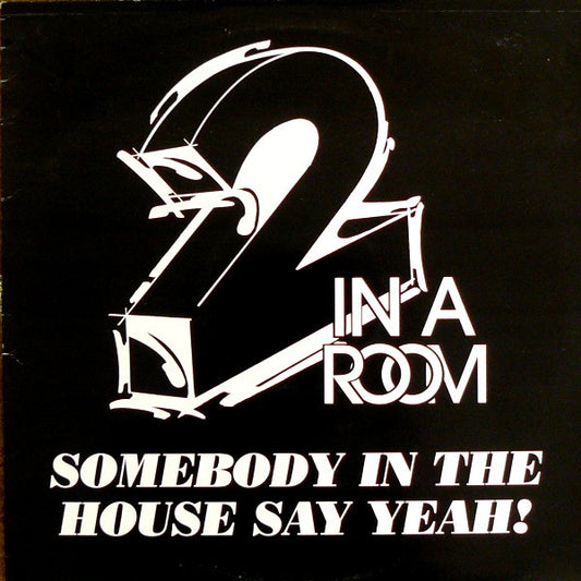2 In A Room : Somebody In The House Say Yeah! (12")