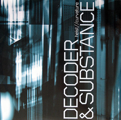 Decoder & Substance : Heist / Curvature (12")