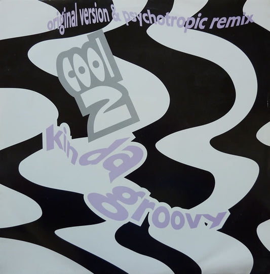 Cool 2 : Kinda Groovy (Original Version & Psychotropic Remix) (12")