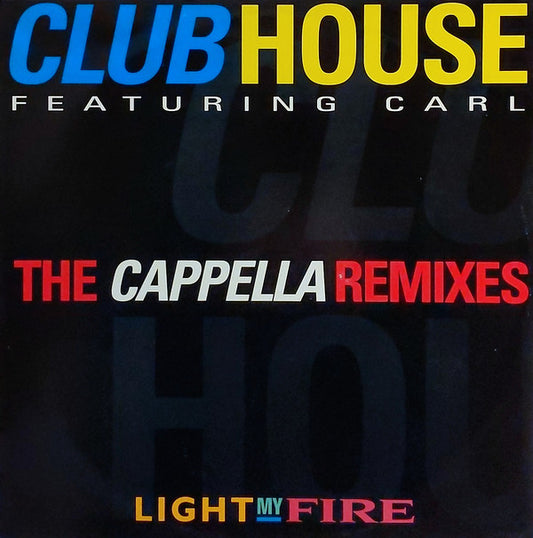 Club House Featuring Carl Fanini : Light My Fire (The Cappella Remixes) (12", Single)