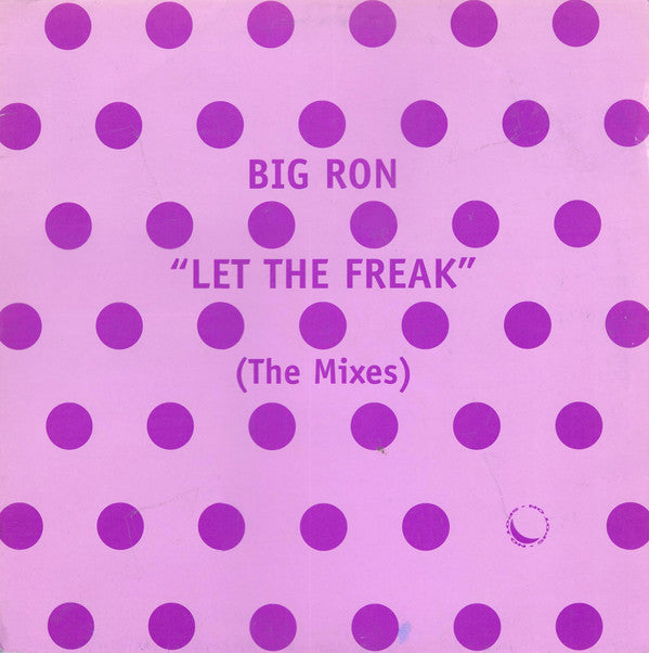 Big Ron : Let The Freak (The Mixes) (12")