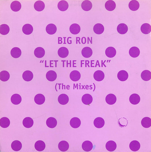 Big Ron : Let The Freak (The Mixes) (12")