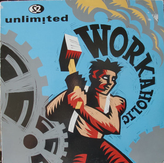 2 Unlimited : Workaholic (12")